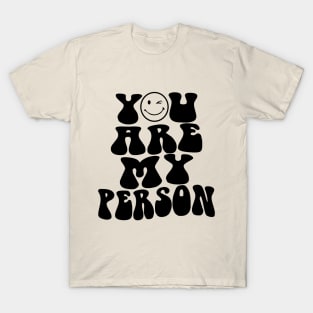 You Are My Person T-Shirt